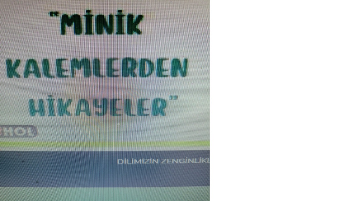 MİNİK KALEMLERDEN HİKAYELER